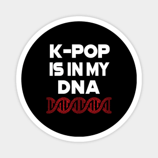 K-POP is in my DNA - deep in my soul with heart helix Magnet